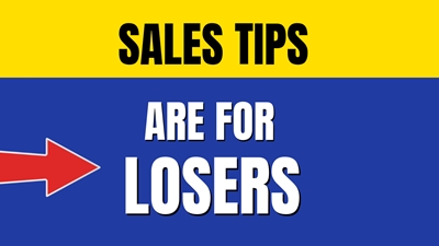 Sales Tips and Tricks Are For Losers.